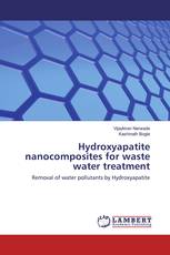 Hydroxyapatite nanocomposites for waste water treatment