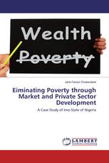 Eiminating Poverty through Market and Private Sector Development