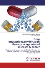 Drug interaction&combination therapy in age related diseases & cancer
