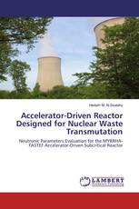Accelerator-Driven Reactor Designed for Nuclear Waste ‎Transmutation