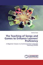 The Teaching of Songs and Games to Enhance Learners' Proficiency