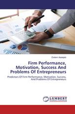 Firm Performance, Motivation, Success And Problems Of Entrepreneurs