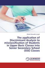 The application of Discriminant Analysis to misclassification of Students in Upper Basic Classes into Senior Secondary School (SSS) Classes