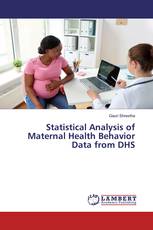 Statistical Analysis of Maternal Health Behavior Data from DHS
