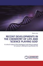 RECENT DEVELOPMENTS IN THE CHEMISTRY OF LIFE AND 'SCIENCE PLAYING GOD'