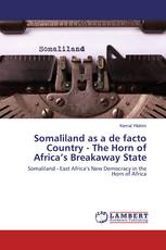 Somaliland as a de facto Country - The Horn of Africa’s Breakaway State