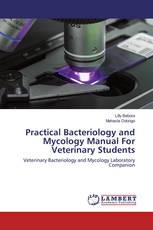 Practical Bacteriology and Mycology Manual For Veterinary Students