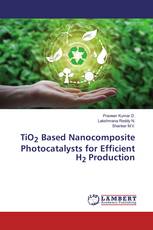 TiO2 Based Nanocomposite Photocatalysts for Efficient H2 Production