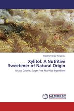 Xylitol: A Nutritive Sweetener of Natural Origin