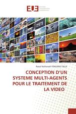 CONCEPTION D’UN SYSTEME MULTI-AGENTS POUR LE TRAITEMENT DE LA VIDEO