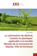 La valorisation de déchets 'sachets en plastique' applicable à la localité Mutoto de la commune de Matete, Ville de Kinshasa