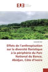 Effets de l’anthropisation sur la diversité floristique à la périphérie du Parc National du Banco, Abidjan, Côte d’Ivoire