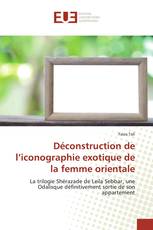 Déconstruction de l’iconographie exotique de la femme orientale