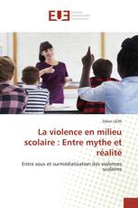 La violence en milieu scolaire : Entre mythe et réalité