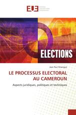 LE PROCESSUS ELECTORAL AU CAMEROUN