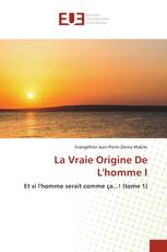 La Vraie Origine De L'homme I