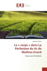 Le « corps » dans La Perfection du tir de Mathias Enard