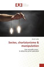 Sectes, charlatanisme & manipulation