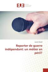 Reporter de guerre indépendant: un métier en péril?