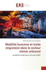 Mobilité humaine et traite migratoire dans le secteur minier artisanal