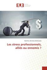 Les stress professionnels, alliés ou ennemis ?