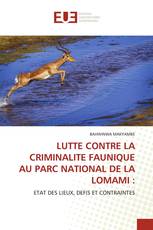 LUTTE CONTRE LA CRIMINALITE FAUNIQUE AU PARC NATIONAL DE LA LOMAMI :