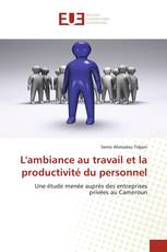 L'ambiance au travail et la productivité du personnel