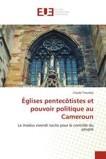 Églises pentecôtistes et pouvoir politique au Cameroun