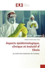Aspects épidémiologique, clinique et évolutif d' Ebola