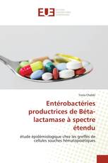 Entérobactéries productrices de Béta-lactamase à spectre étendu