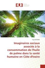 Imaginaires sociaux associés à la consommation de l'huile de palme dans la santé humaine en Côte d'Ivoire