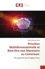 Privation Multidimensionnelle et Bien-être non Monétaire au Cameroun: