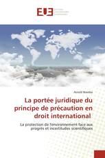 La portée juridique du principe de précaution en droit international
