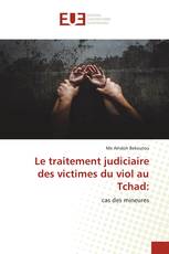 Le traitement judiciaire des victimes du viol au Tchad: