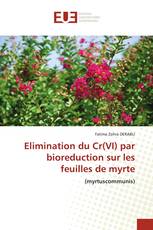 Elimination du Cr(VI) par bioreduction sur les feuilles de myrte