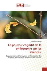 Le pouvoir cognitif de la philosophie sur les sciences.