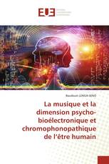 La musique et la dimension psycho-bioélectronique et chromophonopathique de l’être humain