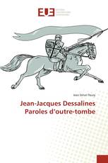 Jean-Jacques Dessalines Paroles d’outre-tombe