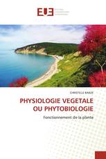 PHYSIOLOGIE VEGETALE OU PHYTOBIOLOGIE
