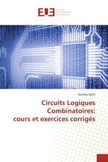 Circuits Logiques Combinatoires: cours et exercices corrigés