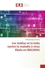 Les médias et la lutte contre la maladie à virus Ebola en RDC/KIVU