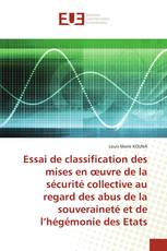 Essai de classification des mises en œuvre de la sécurité collective au regard des abus de la souveraineté et de l’hégémonie des Etats