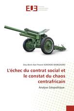 L'échec du contrat social et le constat du chaos centrafricain