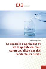 Le contrôle d'agrément et de la qualité de l'eau commercialisée par des producteurs privés