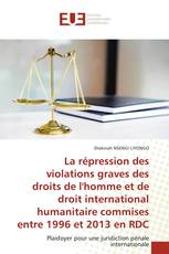 La répression des violations graves des droits de l'homme et de droit international humanitaire commises entre 1996 et 2013 en RDC