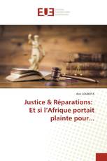 Justice & Réparations: Et si l’Afrique portait plainte pour...