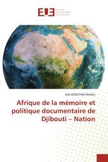Afrique de la mémoire et politique documentaire de Djibouti – Nation
