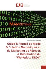Guide & Recueil de Mode & Création Numériques et de Marketing de Réseaux & Distribution du "Workplace DRDV"