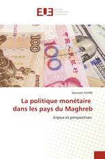 La politique monétaire dans les pays du Maghreb