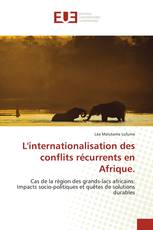 L'internationalisation des conflits récurrents en Afrique.